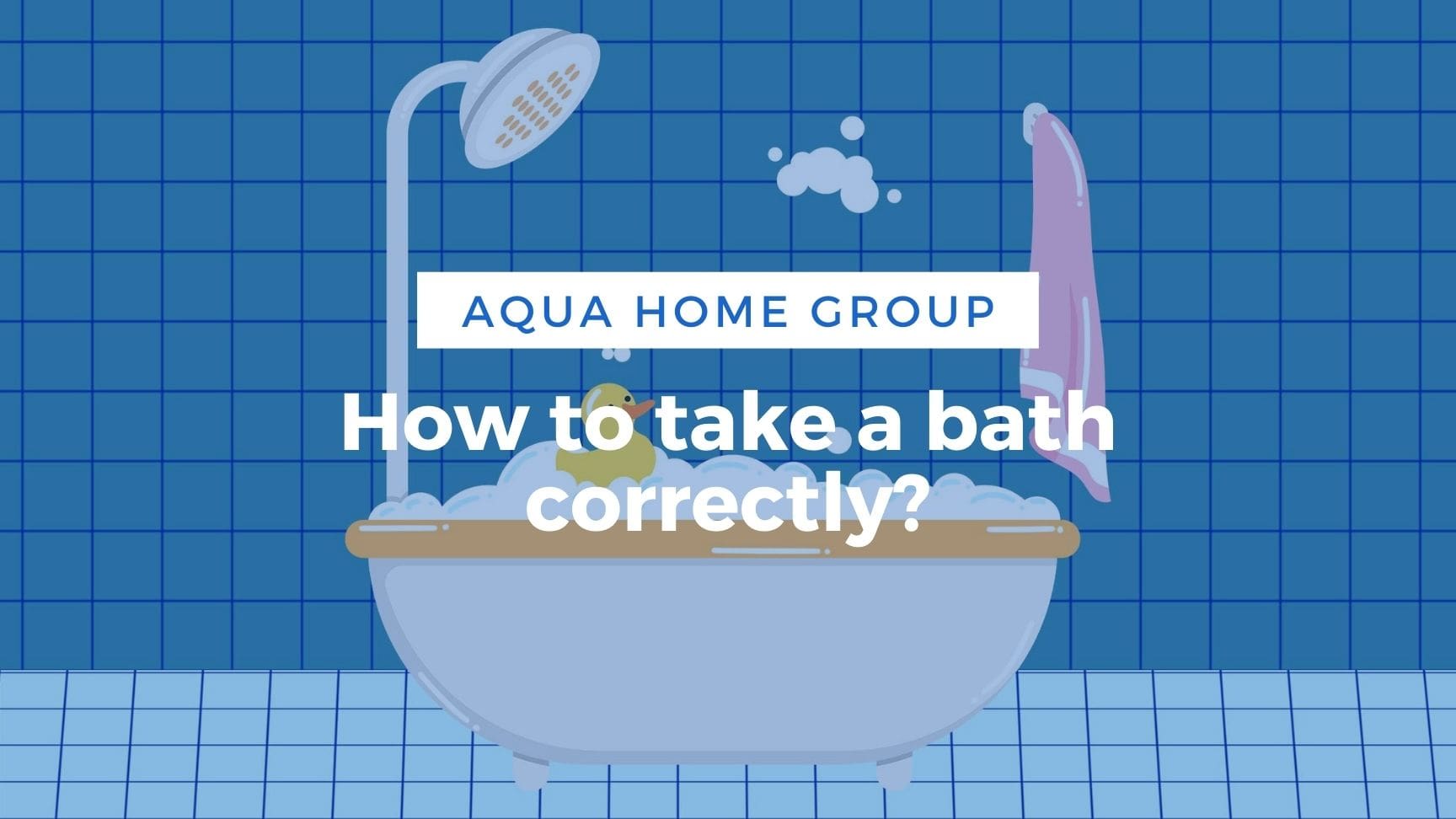 How To Take Bath Correctly (🕑 + 37🌡 )? AquaHomeGroup