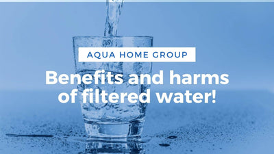 Benefits and harms of filtered water!