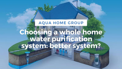Choosing a whole home water purification system: better system?